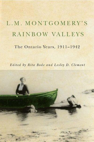 L.M. Montgomery’s Rainbow Valleys: The Ontario Years, 1911-1942
