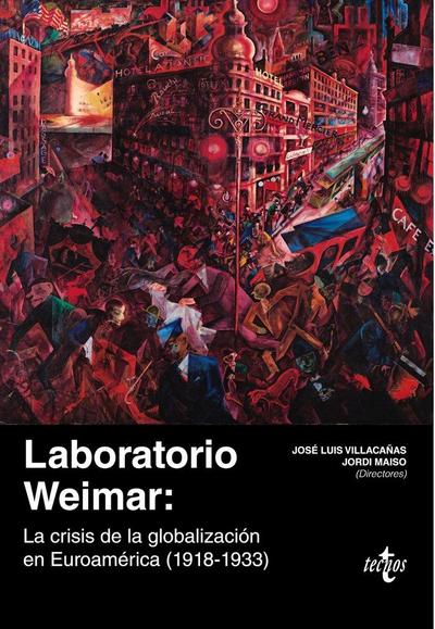 Laboratorio Weimar : la crisis de la globalización en Euroamérica, 1918-1933