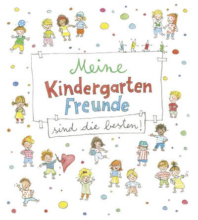 Meine Kindergarten-Freunde sind die besten!: Eintragbuch zum Weitermalen, Ankreuzen und Ausmalen - Mit Geburtstagskalender