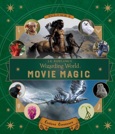 J.K. Rowling’s Wizarding World: Movie Magic Volume Two: Curious Creatures. Vol.2
