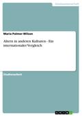 Altern in anderen Kulturen - Ein internationaler Vergleich