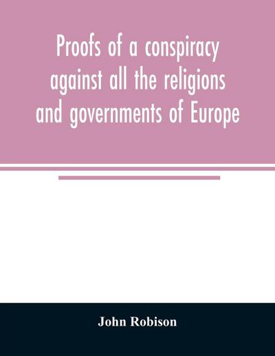 Proofs of a conspiracy against all the religions and governments of Europe