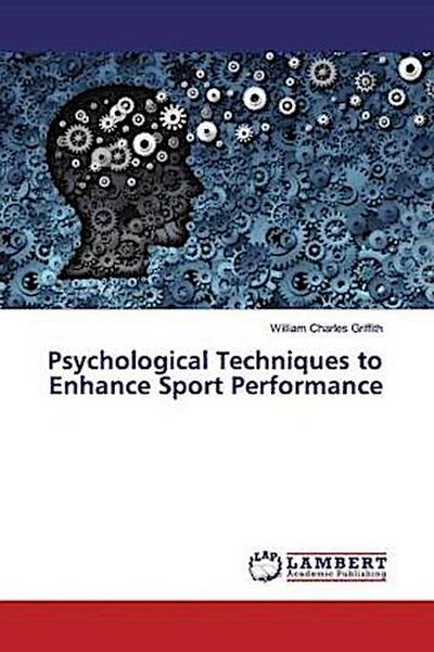 Psychological Techniques to Enhance Sport Performance