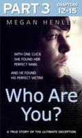 Who Are You?: Part 3 of 3