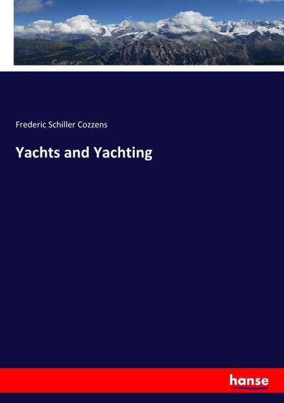Yachts and Yachting - Frederic Schiller Cozzens