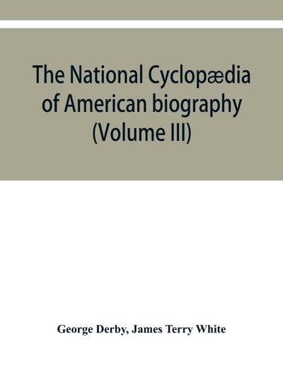 The National cyclopædia of American biography
