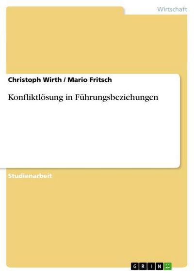 Konfliktlösung in Führungsbeziehungen - Mario Fritsch