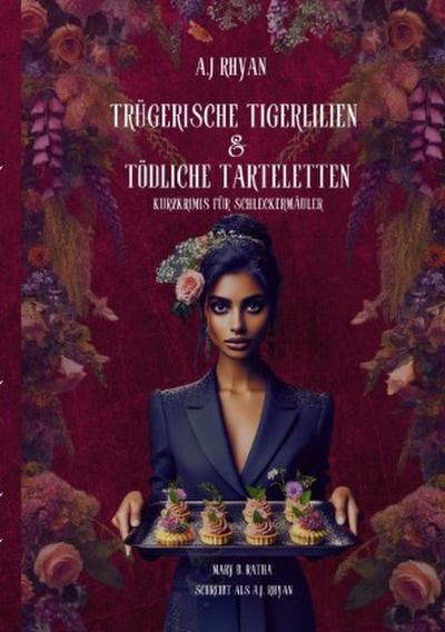 Trügerischer Tigerlilien & Tödliche Tarteletten