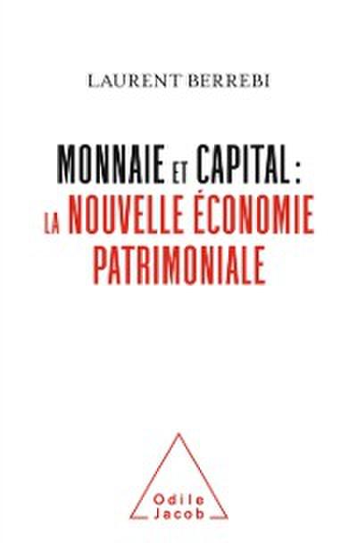 Monnaie et capital : la nouvelle économie patrimoniale