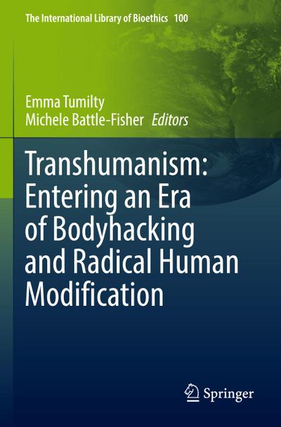 Transhumanism: Entering an Era of Bodyhacking and Radical Human Modification