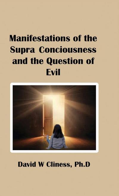 Manifestations of the Supra Consciousness and The Question of Evil