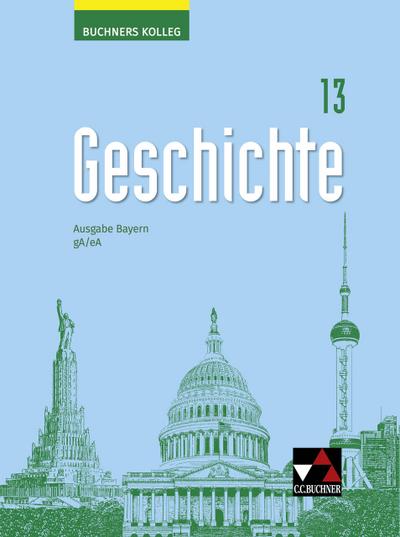Buchners Kolleg Geschichte - Neue Ausgabe Bayern
