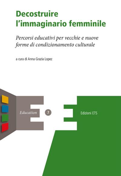 Decostruire l’immaginario femminile. Percorsi educativi per vecchie e nuove forme di condizionamento culturale