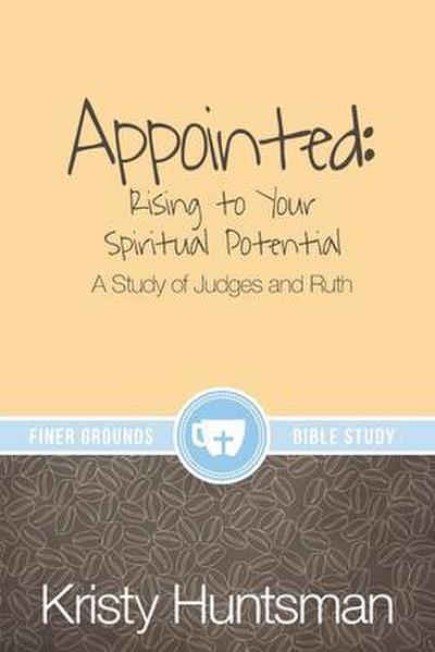 Appointed: Rising to Your Spiritual Potential