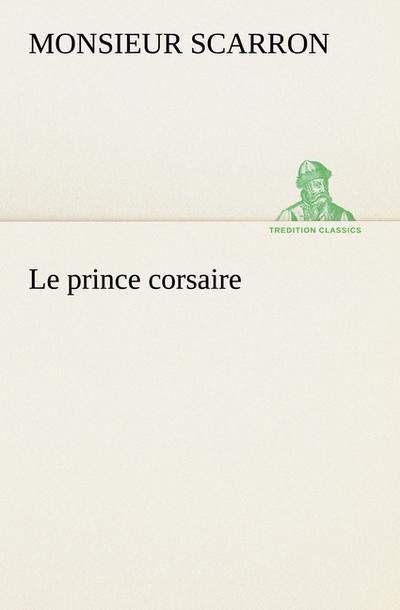 Le prince corsaire - Monsieur Scarron