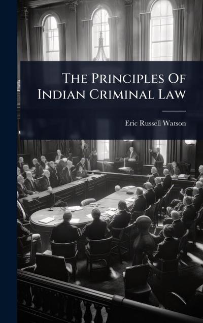 The Principles Of Indian Criminal Law