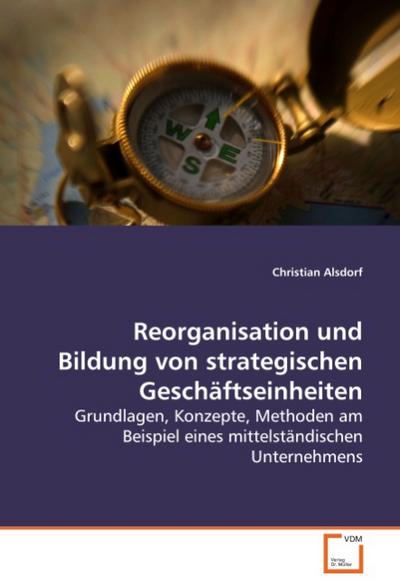 Reorganisation und Bildung von strategischen Geschäftseinheiten - Christian Alsdorf