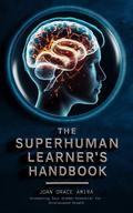 The Superhuman Learner’s Handbook