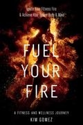Fuel Your Fire