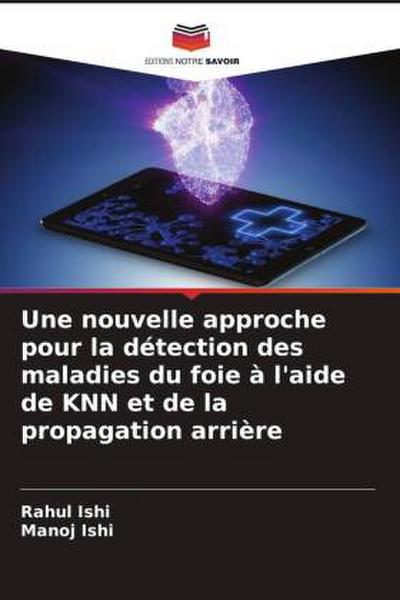 Une nouvelle approche pour la détection des maladies du foie à l’aide de KNN et de la propagation arrière