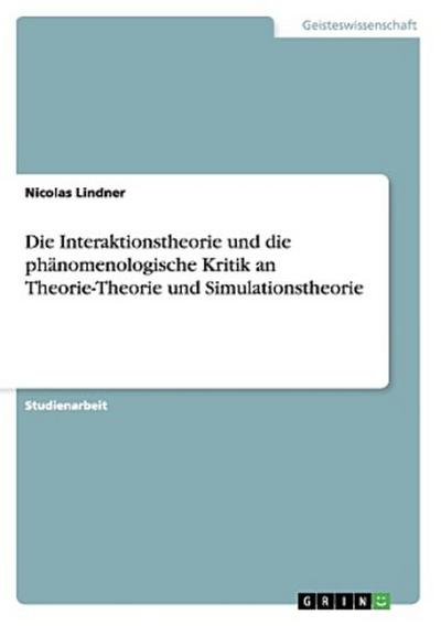 Die Interaktionstheorie und die phänomenologische Kritik an Theorie-Theorie und Simulationstheorie