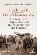 Erich Koch - Hitlers brauner Zar