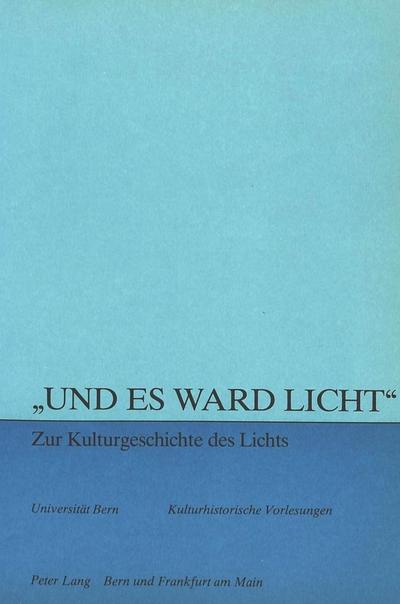 "Und es ward Licht" - zur Kulturgeschichte des Lichts