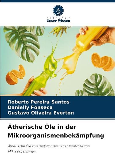 Ätherische Öle in der Mikroorganismenbekämpfung