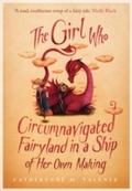 Girl Who Circumnavigated Fairyland in a Ship of He
