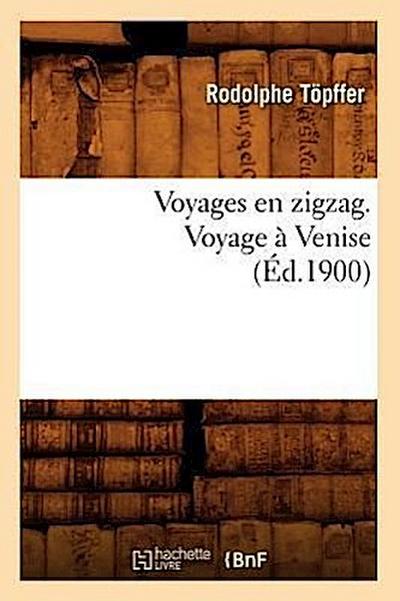 Voyages En Zigzag. Voyage À Venise (Éd.1900)