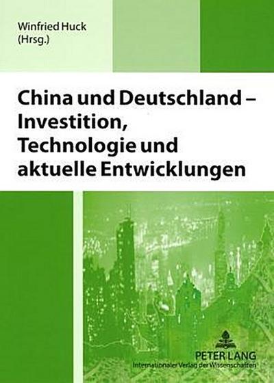 China und Deutschland - Investition, Technologie und aktuelle Entwicklungen