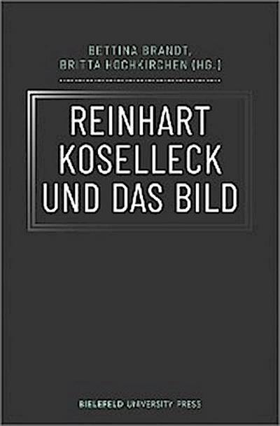 Reinhart Koselleck und das Bild