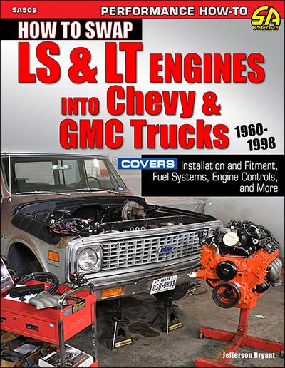 How to Swap LS & LT Engines into Chevy & GMC Trucks: 1960-1998