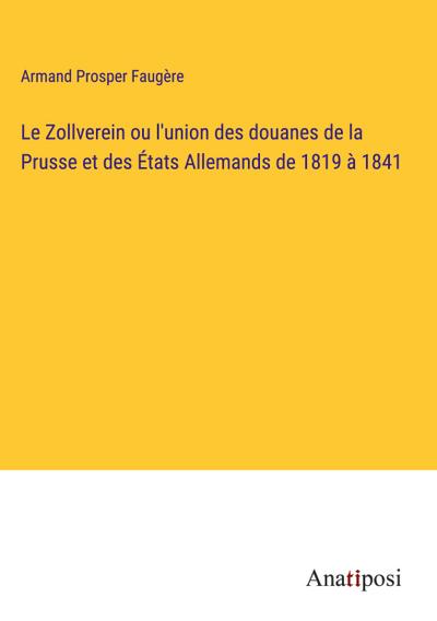 Le Zollverein ou l’union des douanes de la Prusse et des États Allemands de 1819 à 1841