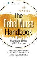 The Rebel Nurse Handbook