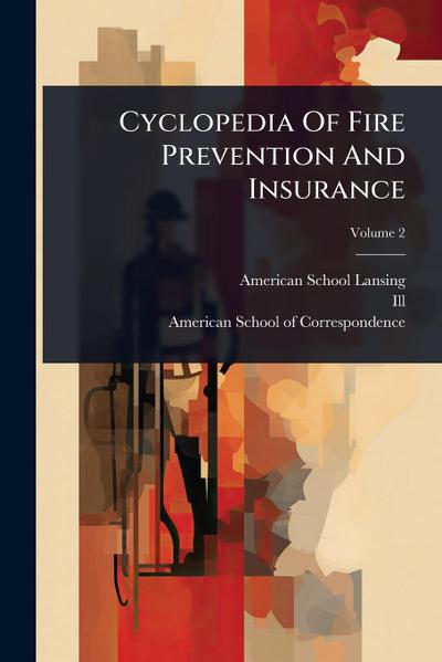 Cyclopedia Of Fire Prevention And Insurance