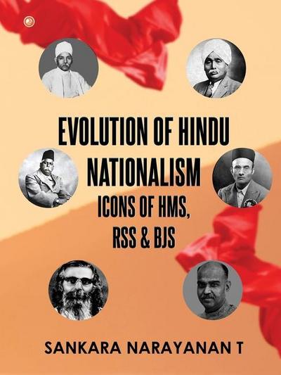 Evolution of Hindu Nationalism - Icons of HMS, RSS and BJS