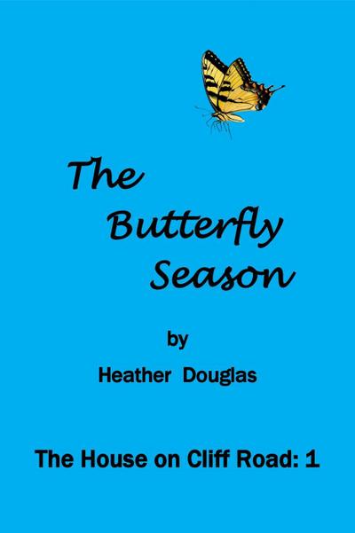 The Butterfly Season (The House on Cliff Road, #1)