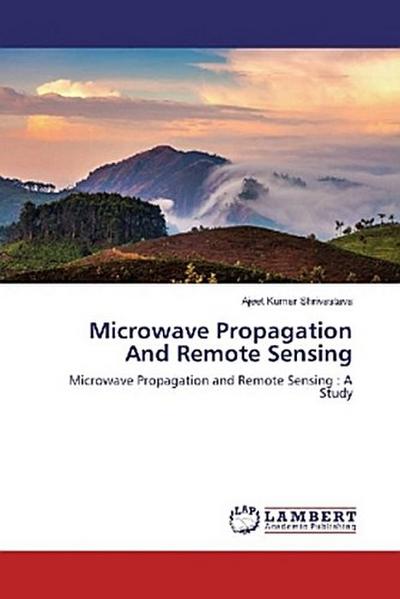 Microwave Propagation And Remote Sensing