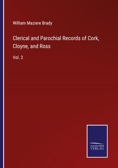 Clerical and Parochial Records of Cork, Cloyne, and Ross