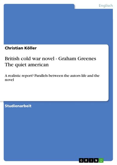 British cold war novel - Graham Greenes The quiet american