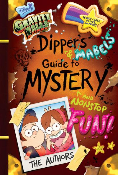 Gravity Falls Dipper’s and Mabel’s Guide to Mystery and Nonstop Fun!
