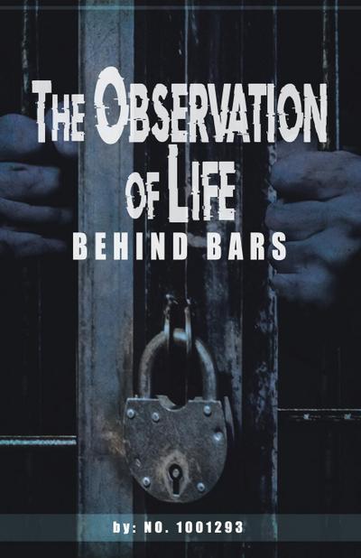 The observations of  Life  Behind bars