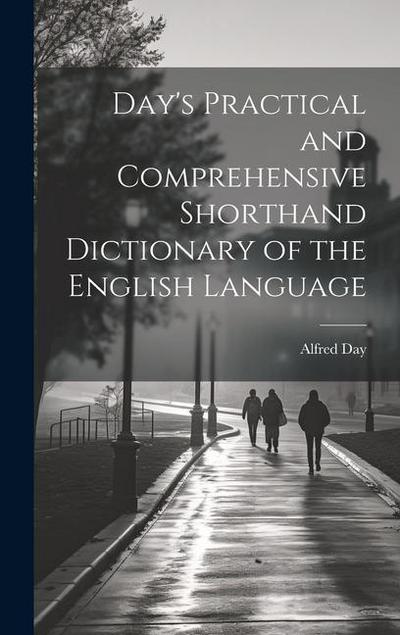 Day’s Practical and Comprehensive Shorthand Dictionary of the English Language