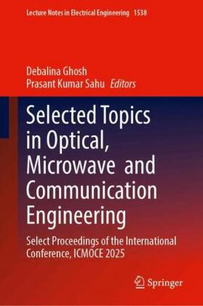 Selected Topics in Optical, Microwave and Communication Engineering