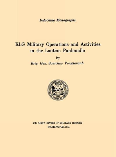 RLG Military Operations and Activities in the Laotian Panhandle (U.S. Army Center for Military History Indochina Monograph series)