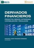 Derivados Financieros: Productos, Riesgos, Estrategias, Contabilización Y Regulación