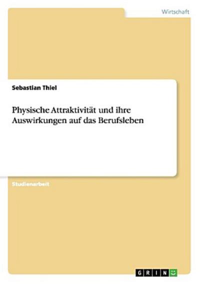 Physische Attraktivität und ihre Auswirkungen auf das Berufsleben