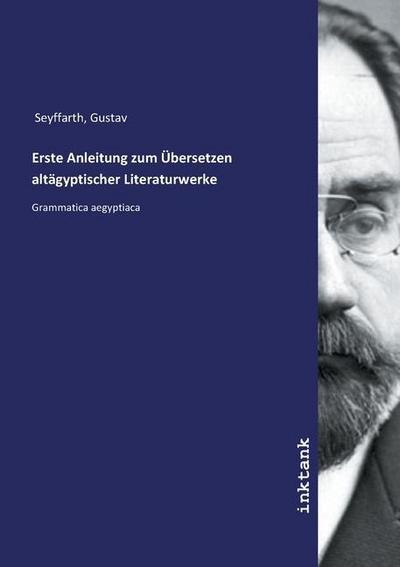 Erste Anleitung zum Übersetzen altägyptischer Literaturwerke