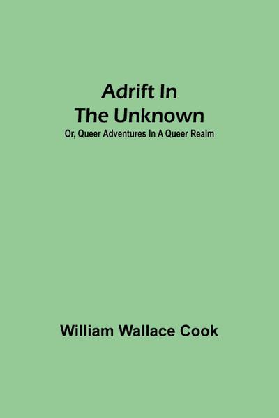 Adrift in the Unknown; or, Queer Adventures in a Queer Realm